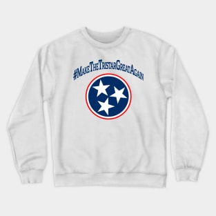 Make The TriStar Great Again - TN Crewneck Sweatshirt